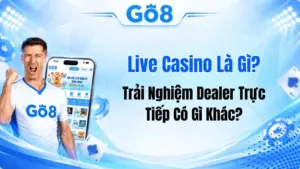 Live Casino Là Gì? Trải Nghiệm Dealer Trực Tiếp Có Gì Khác?