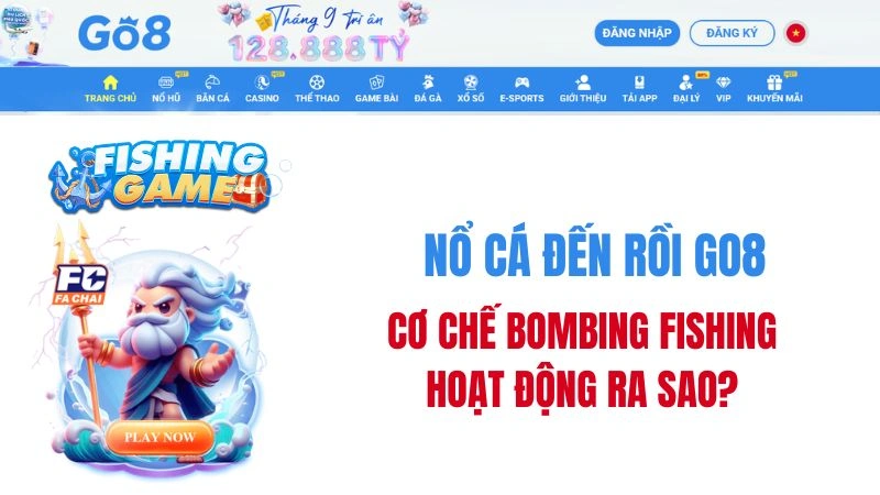 Nổ Cá Đến Rồi GO8 – Cơ Chế Bombing Fishing Đặc Biệt