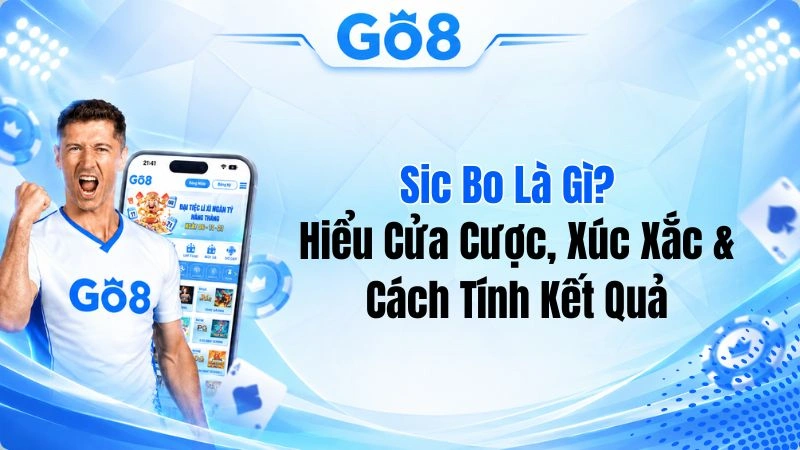 Sic Bo Là Gì? Hiểu Cửa Cược, Xúc Xắc & Cách Tính Kết Quả